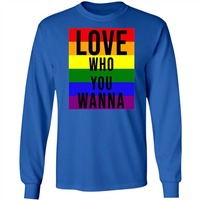 Love Who You Wanna Shirt Love Who You Wanna Shirt