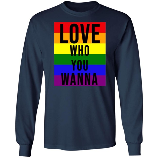 Love Who You Wanna Shirt Love Who You Wanna Shirt