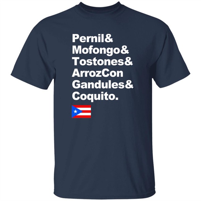 Pernil Mofongo Tostones Arrozcon Gandules Coquito Shirt Puerto Rico Cuisine T Shirt Pernil Mofongo Tostones Arrozcon Gandules Coquito Shirt Puerto Rico Cuisine T Shirt