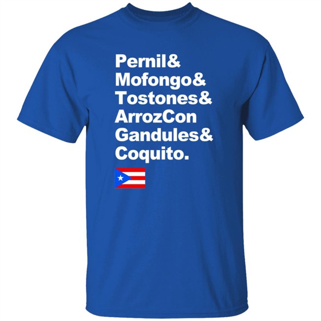 Pernil Mofongo Tostones Arrozcon Gandules Coquito Shirt Puerto Rico Cuisine T Shirt Pernil Mofongo Tostones Arrozcon Gandules Coquito Shirt Puerto Rico Cuisine T Shirt