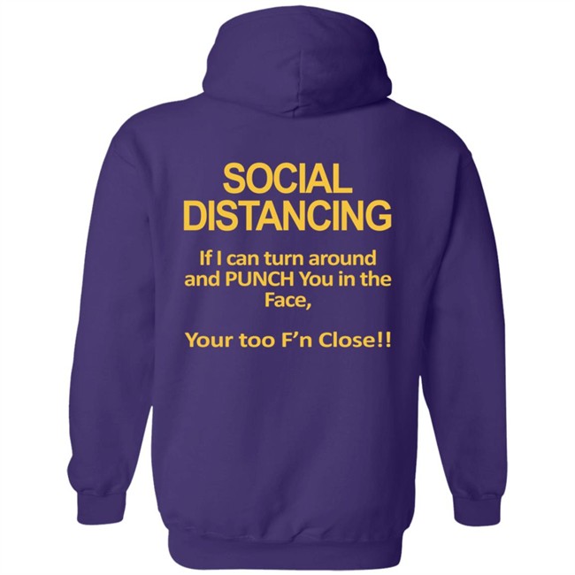 Social Distancing If I Can Turn Around And Punch You In The Face You’Re Too Close T Shirt Social Distancing If I Can Turn Around And Punch You In The Face You’Re Too Close T Shirt