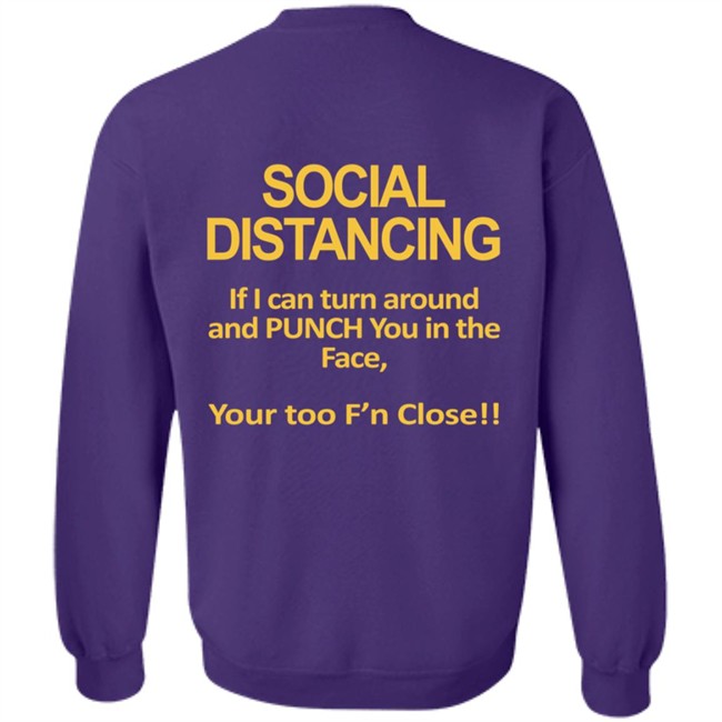 Social Distancing If I Can Turn Around And Punch You In The Face You’Re Too Close T Shirt Social Distancing If I Can Turn Around And Punch You In The Face You’Re Too Close T Shirt