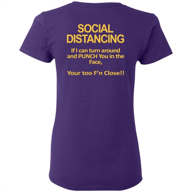 Social Distancing If I Can Turn Around And Punch You In The Face You’Re Too Close T Shirt Social Distancing If I Can Turn Around And Punch You In The Face You’Re Too Close T Shirt