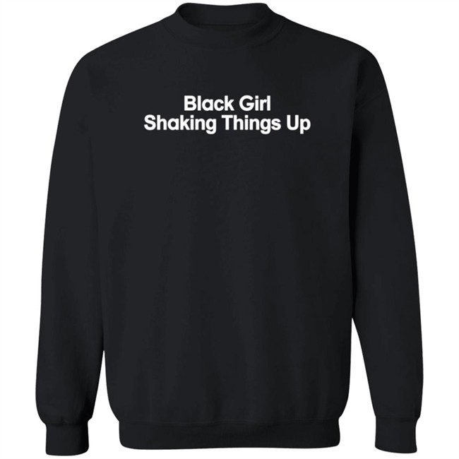Black Girl Shaking Things Up Shirt Black Girl Shaking Things Up Shirt