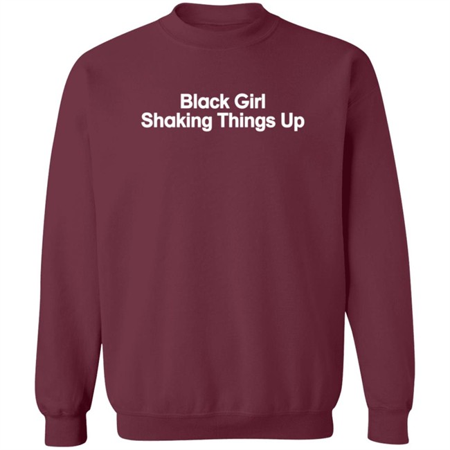 Black Girl Shaking Things Up Shirt Black Girl Shaking Things Up Shirt