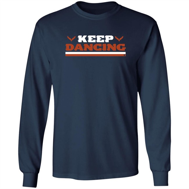 Keep Dancing Breakingt Shirt Hoodie Keep Dancing Breakingt Shirt Hoodie