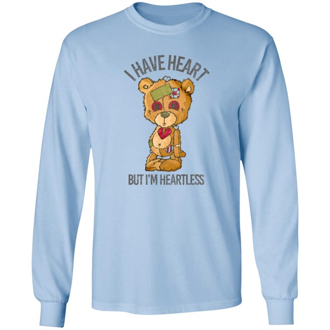 Bear I Have Heart But I’m Heartless Tee Shirt Bear I Have Heart But I’m Heartless Tee Shirt