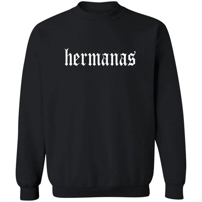 Hermanas Merch Hermanas Sweatshirt
