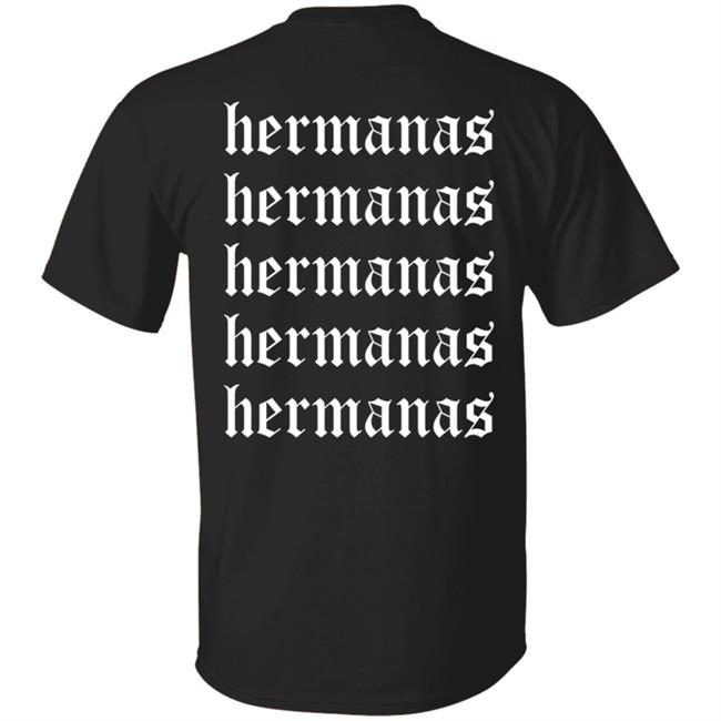 Hermanas Merch Hermanas Means Sisters Hoodie Hermanas Merch Hermanas Means Sisters Hoodie