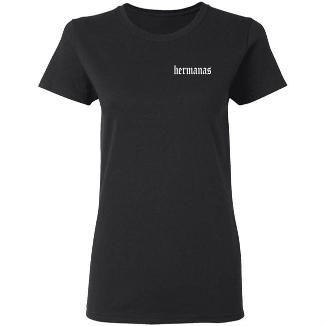 Hermanas Merch Hermanas Means Sisters Hoodie Hermanas Merch Hermanas Means Sisters Hoodie