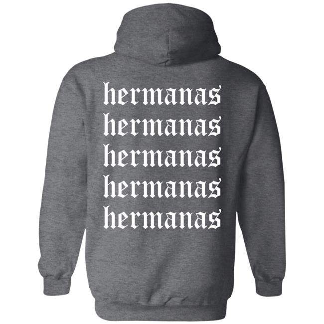Hermanas Merch Hermanas Means Sisters Hoodie Hermanas Merch Hermanas Means Sisters Hoodie