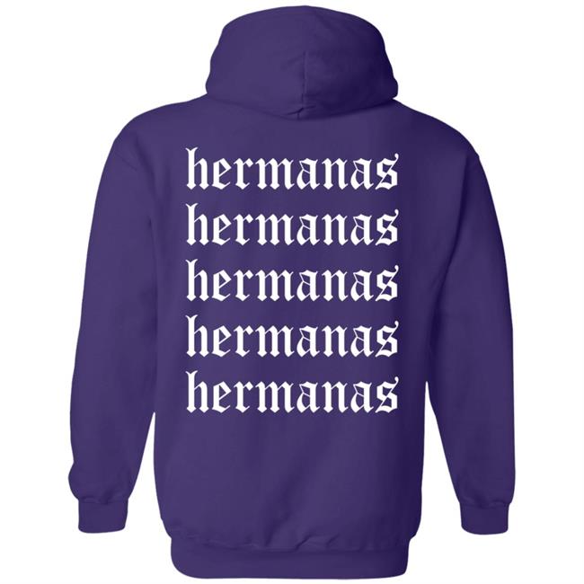 Hermanas Merch Hermanas Means Sisters Hoodie Hermanas Merch Hermanas Means Sisters Hoodie