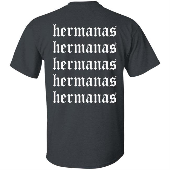 Hermanas Merch Hermanas Means Sisters Hoodie Hermanas Merch Hermanas Means Sisters Hoodie