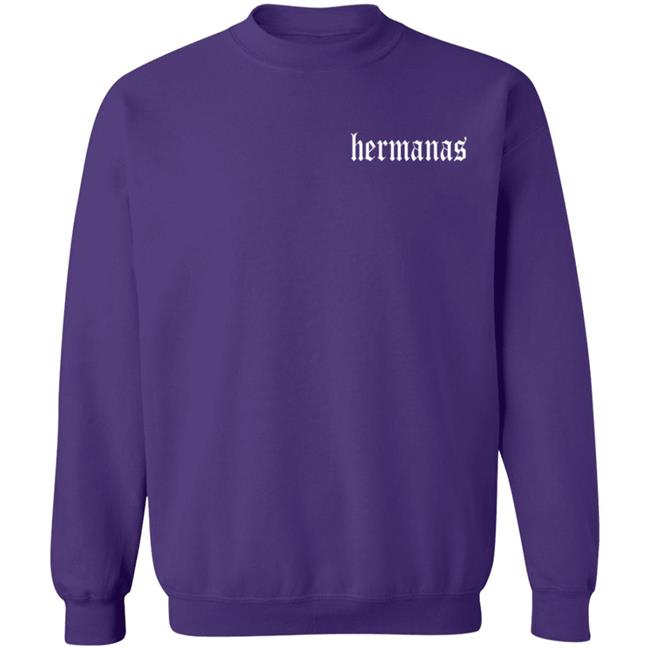 Hermanas Merch Hermanas Means Sisters Hoodie Hermanas Merch Hermanas Means Sisters Hoodie
