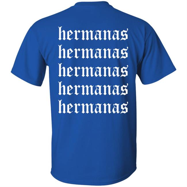 Hermanas Merch Hermanas Means Sisters Hoodie Hermanas Merch Hermanas Means Sisters Hoodie