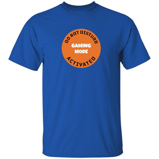 Gaming Mode Activated T Shirt Gaming Mode Activated T Shirt