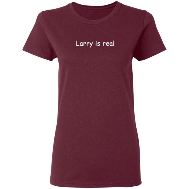 Larry Is Real T Shirt Lazy Jamie Larry Is Real T Shirt Lazy Jamie