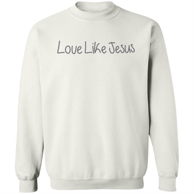 Love Like Jesus T Shirt Michelle Love Like Jesus T Shirt Michelle