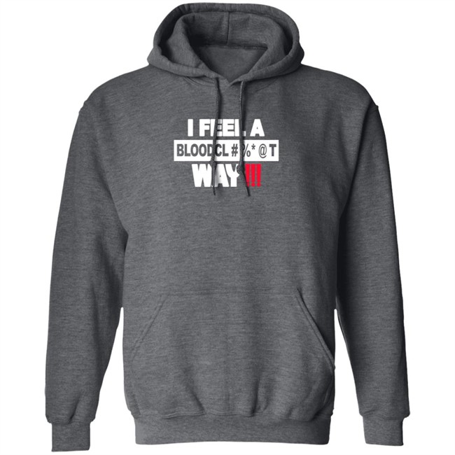 I Feel A Bloodcl Away Spice Shirt I Feel A Bloodcl Away Spice Shirt