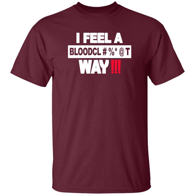 I Feel A Bloodcl Away Spice Shirt I Feel A Bloodcl Away Spice Shirt