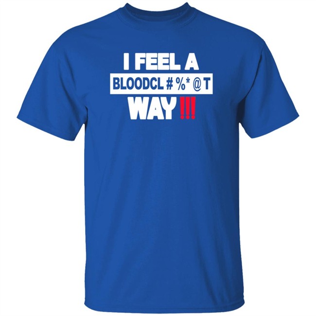 I Feel A Bloodcl Away Spice Shirt I Feel A Bloodcl Away Spice Shirt