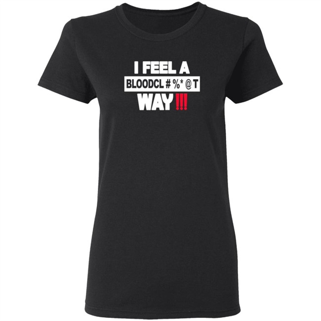 I Feel A Bloodcl Away Spice Shirt I Feel A Bloodcl Away Spice Shirt