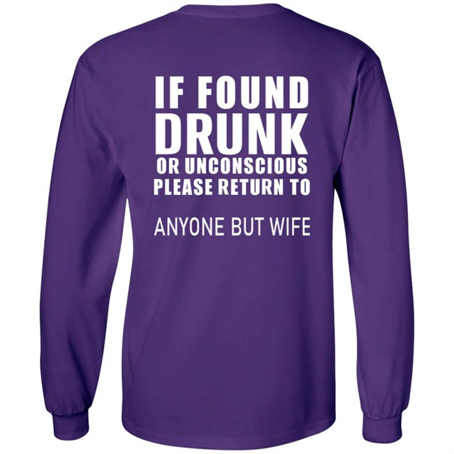 If Found Drunk Or Unconscious Please Return To Anyone But Wife T Shirt Hoodie If Found Drunk Or Unconscious Please Return To Anyone But Wife T Shirt Hoodie