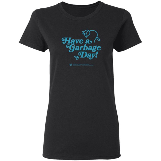 Annapurna Merch Have A Garbage Day T Shirt Annapurna Merch Have A Garbage Day T Shirt