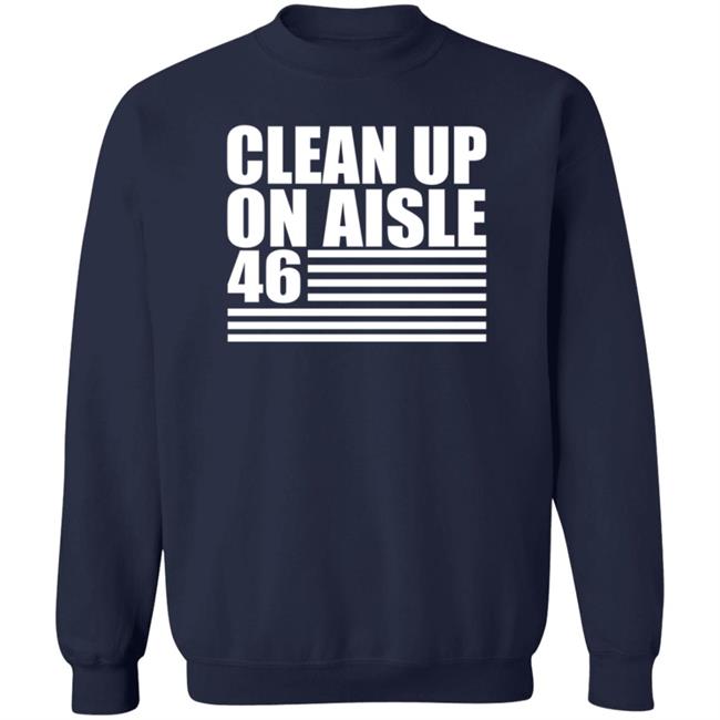 Clean Up On Aisle 46 T Shirt Clean Up On Aisle 46 T Shirt