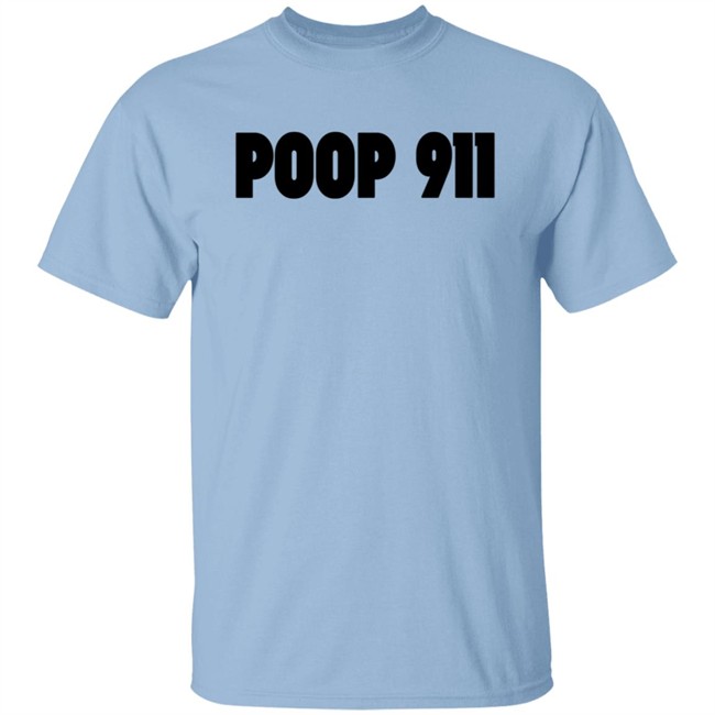 Poop 911 T Shirt Poop 911 T Shirt