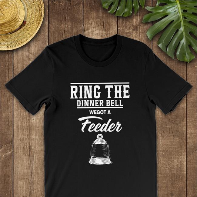 Ring The Dinner Bell We Got A Feeder Tank Top