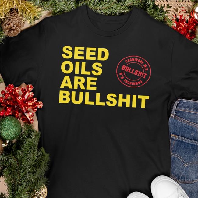 Carnivoremd Seed Oils Are Bullshit Tee Shirt