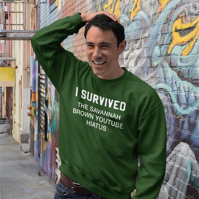I Survived The Savannah Brown Youtube Hiatus Shirt Clancylsdead Savannah Brown