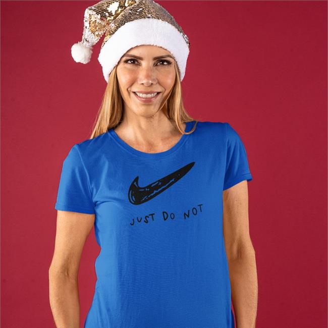 Just Do Not T Shirt