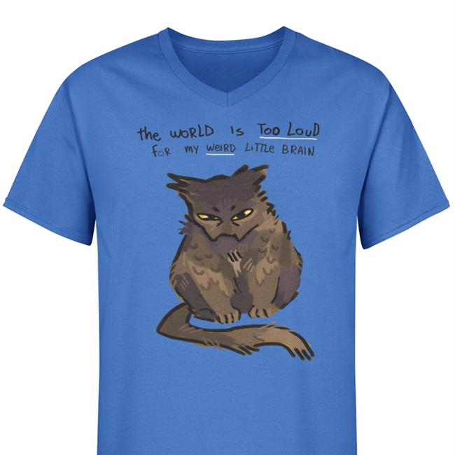 The World Is Too Loud For My Weird Little Brain Cat T-Shirt Juleteon