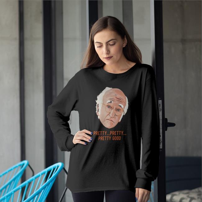 Larry David Pretty Pretty Pretty Good Hoodie Homelesspimp