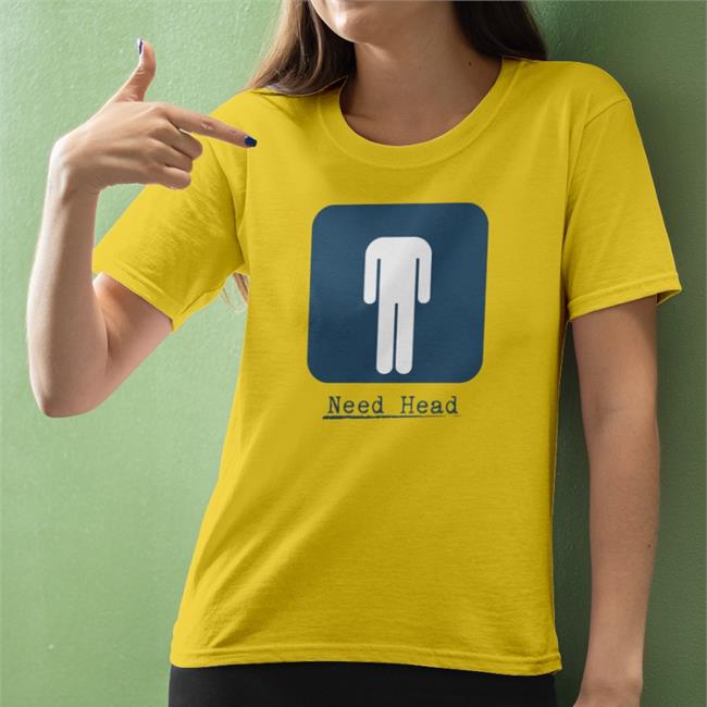 Funny Shirts That Go Hard Need Head Shirt