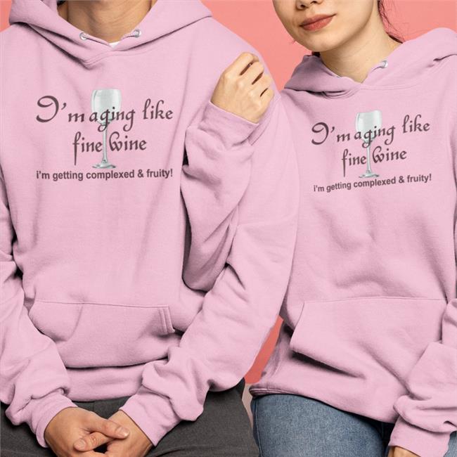 Original I'm Aging Like Fine Wine I'm Getting Complexed And Fruity Shirt Shirtsthtgohard White