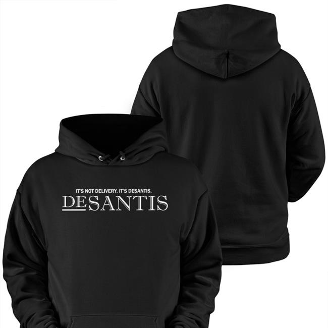 It's Not Delivery It's Desantis Sweatshirt
