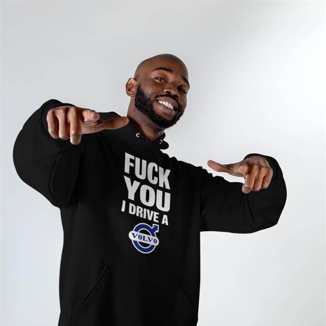 Fuck You I Drive A Volvo Tee