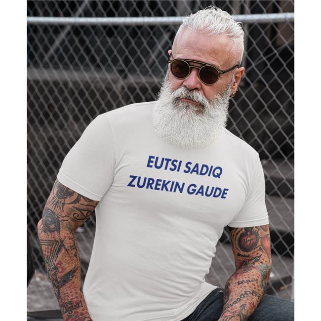 Sadiq Umar Eutsi Sadiq Zurekin Gaude T Shirt Poojamedia