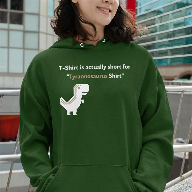 T-Shirt Is Actually Short For Tyrannosaurus Limited Edition T-Shirt Ryder Abalan