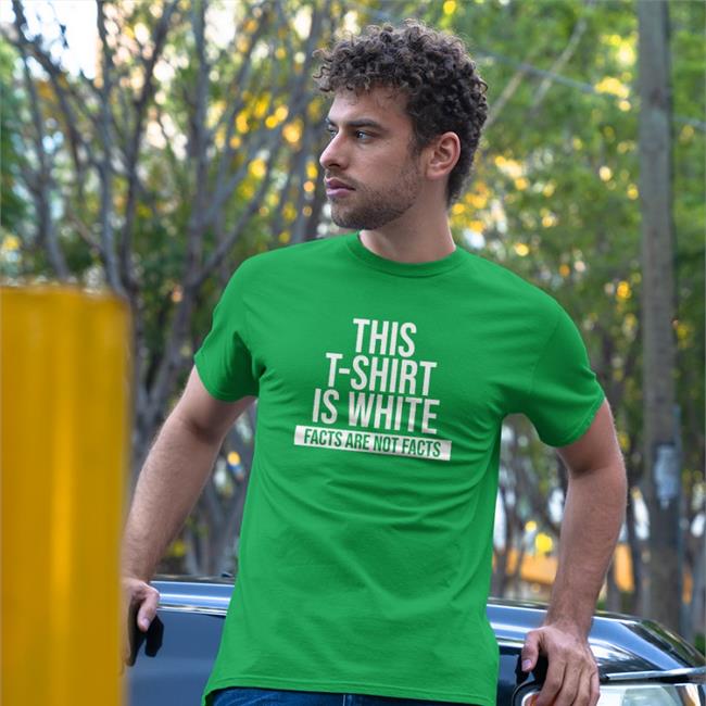 Kadak Merch This T-Shirt Is White Facts Are Not Facts Tee