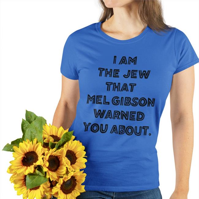 Gelt Fiend Merch I Am The Jew That Mel Gibson Warned You About T Shirts Shirts That Go Hard