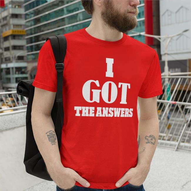 I Got The Answers T Shirt Daily Loud