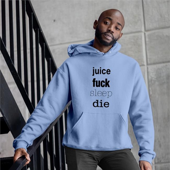 Juice Fuck Sleep Die Shirt 2022