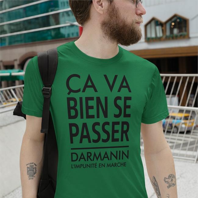 Ca Va Bien Se Passer Darmanin L'impunité En Marche Shirt