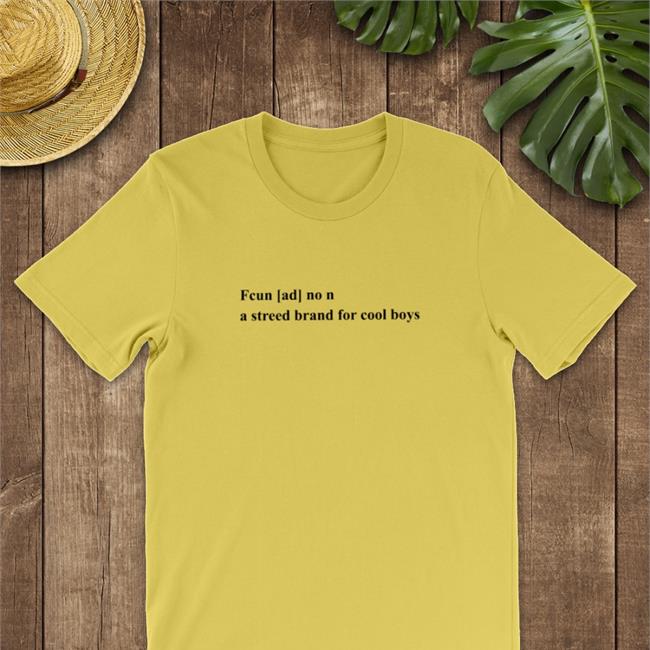 Poorly Translated Shirts Fcun Ad No N A Streed Brand For Cool Boys Classic Offical Tee Shirt White Translatedtees