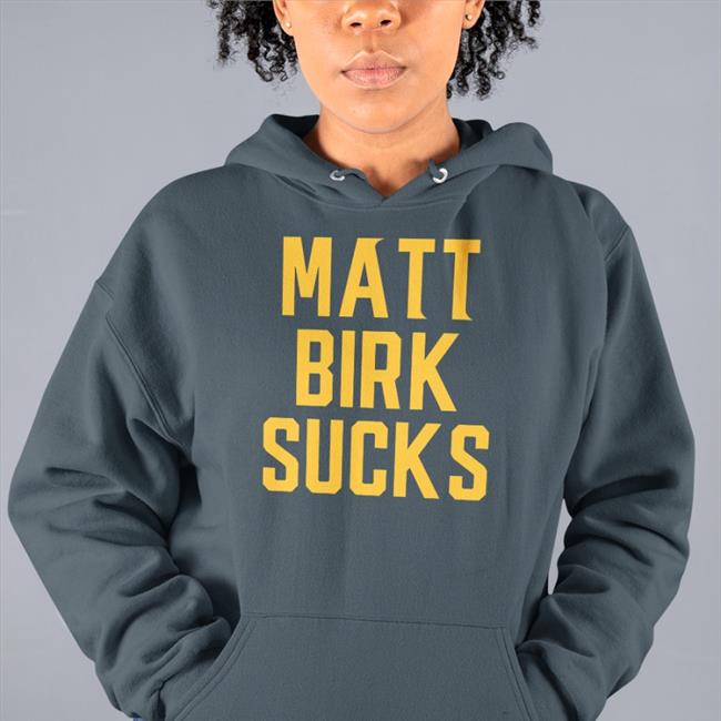 Paul Marvinarts Merch Matt Birk Sucks Hoodie