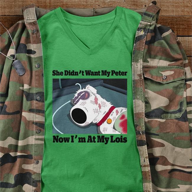 Official Seth Macfarlane Reveals Why He Killed Brian Griffin In Family Guy She Didn't Want My Peter Now I'm At My Lois Shirt Shirts That Go Hard